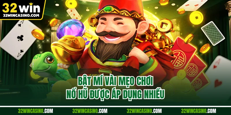 Bật mí vài mẹo chơi nổ hũ được áp dụng nhiều