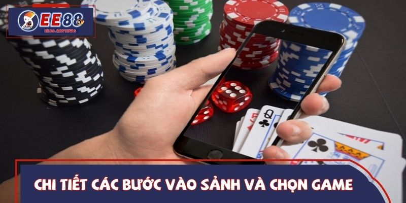 Chi tiết các bước vào sảnh và chọn game dễ dàngChi tiết các bước vào sảnh và chọn game dễ dàng